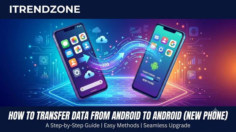 how to transfer data from android to android new phone