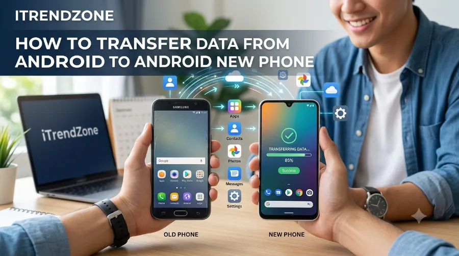 how to transfer data from android to android new phone